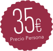 35€ Precio Persona 35€ Precio Persona 35€ Precio Persona 35€ Precio Persona