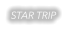 STAR TRIP