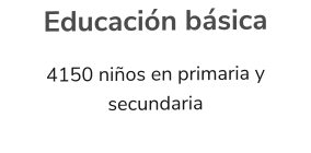 Educación básica 4150 niños en primaria y secundaria
