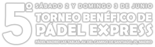 SÁBADO 2 Y DOMINGO 3 DE JUNIO PÁDEL MADRID LAS T ABLAS. A V . DEL CAMINO DE SANTIAGO, 25, MADRID SÁBADO 2 Y DOMINGO 3 DE JUNIO PÁDEL MADRID LAS T ABLAS. A V . DEL CAMINO DE SANTIAGO, 25, MADRID