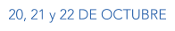 20, 21 y 22 DE OCTUBRE